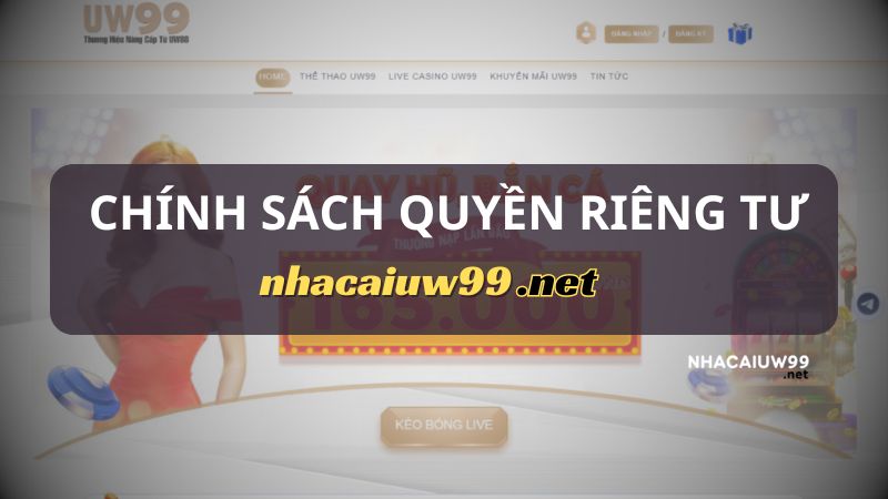 chinh sach quyen rieng tu nhacaiuw99.net